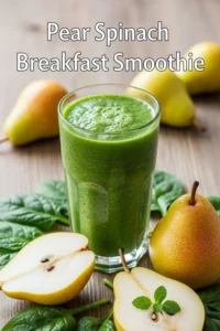 Pear Spinach Breakfast Smoothie